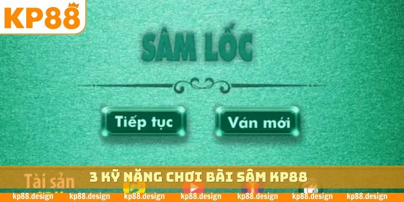 3 kỹ năng chơi bài sâm KP88
