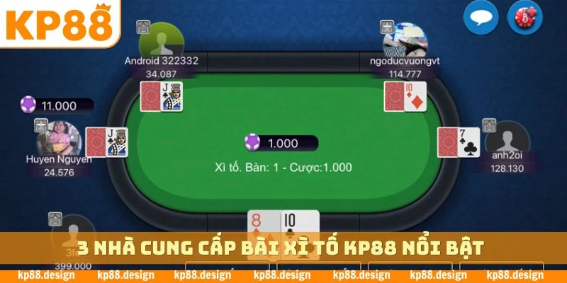 3 nhà cung cấp bài xì tố KP88 nổi bật