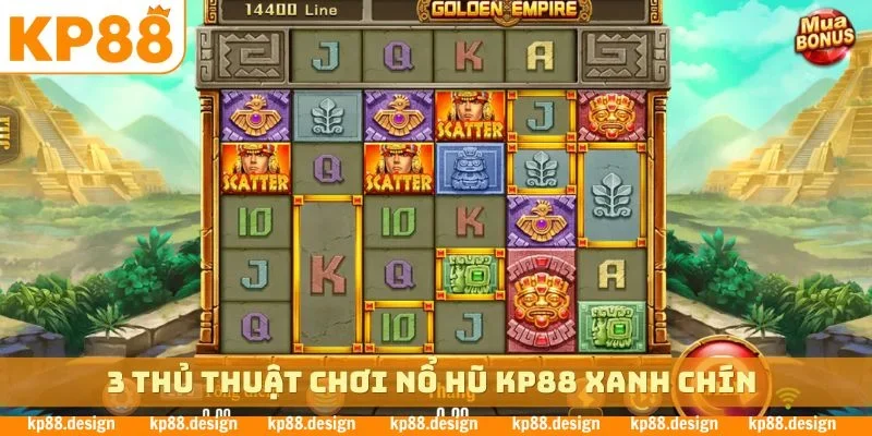 3 thủ thuật chơi nổ hũ KP88 xanh chín
