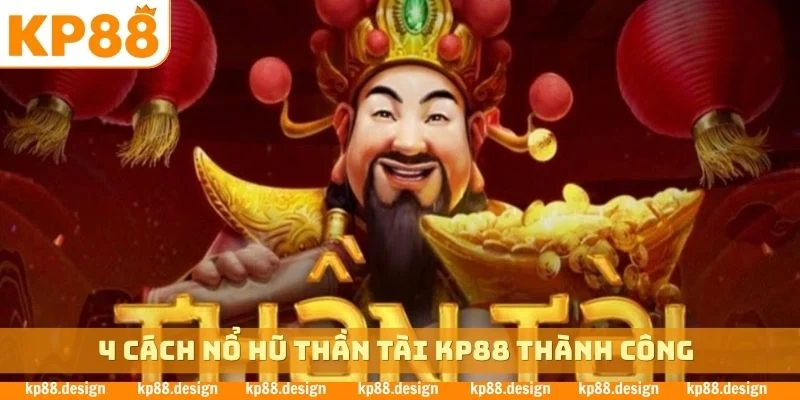 4 cách nổ hũ thần tài thành công
