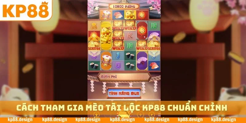 Cách tham gia mèo tài lộc chuẩn chỉnh