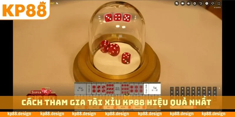 Cách tham gia tài xỉu KP88 hiệu quả nhất