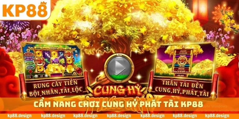 Cẩm nang chơi Cung Hỷ Phát Tài