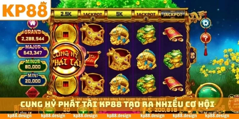 Cung Hỷ Phát Tài tạo ra nhiều cơ hội