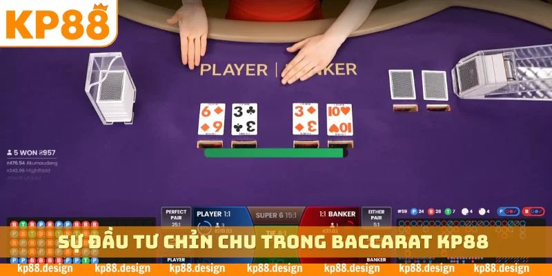Sự đầu tư chỉn chu trong Baccarat KP88